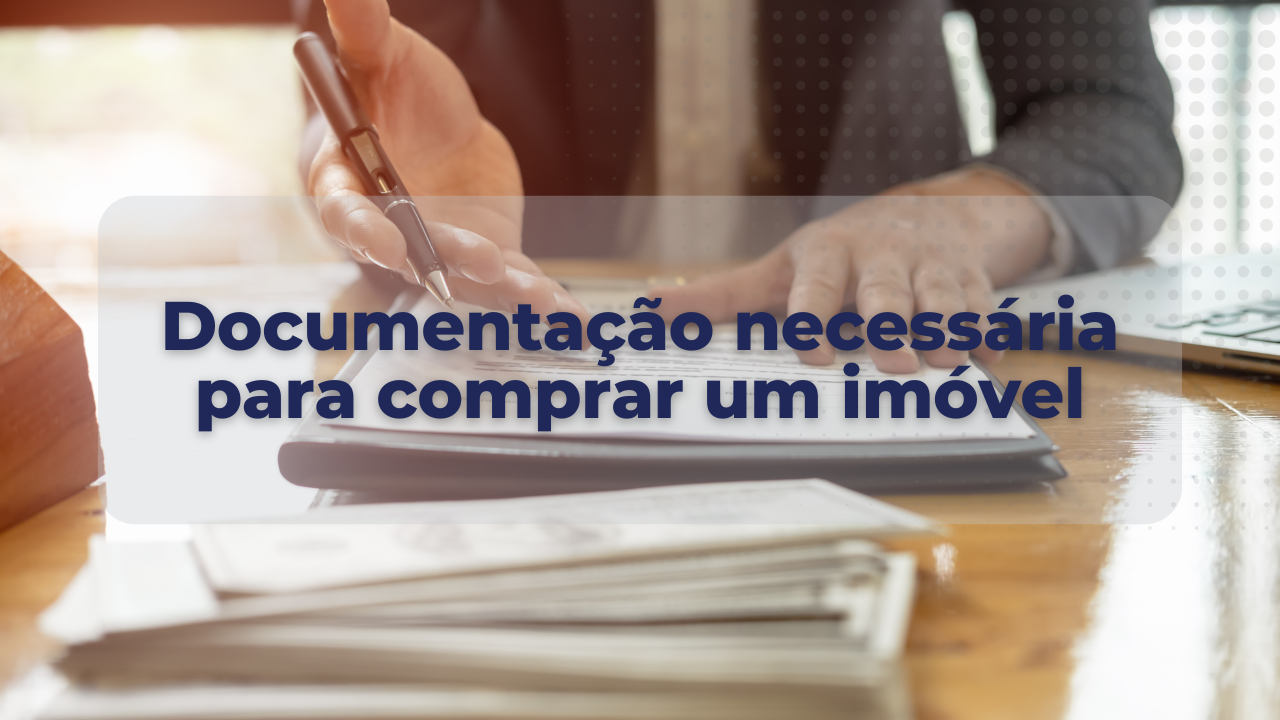 Documentação necessária para comprar um imóvel